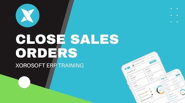 XoroERP Sales Tutorial - Close Sales Orders