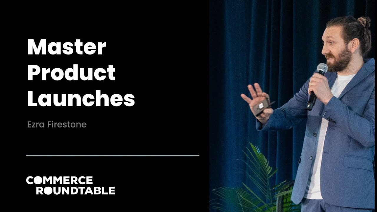Learn How to Master eCommerce Product Launches with Ezra Firestone