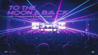 Carl Flanagan & Luke Judge - To The Moon & Back