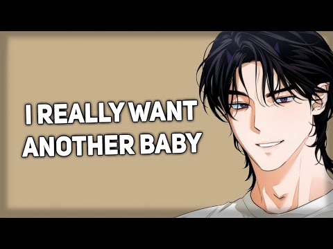 Your husband really wants another baby [Clingy] [Comfort] [ASMR Boyfriend]
