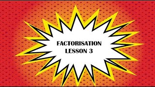Topic 16 Factorization 3