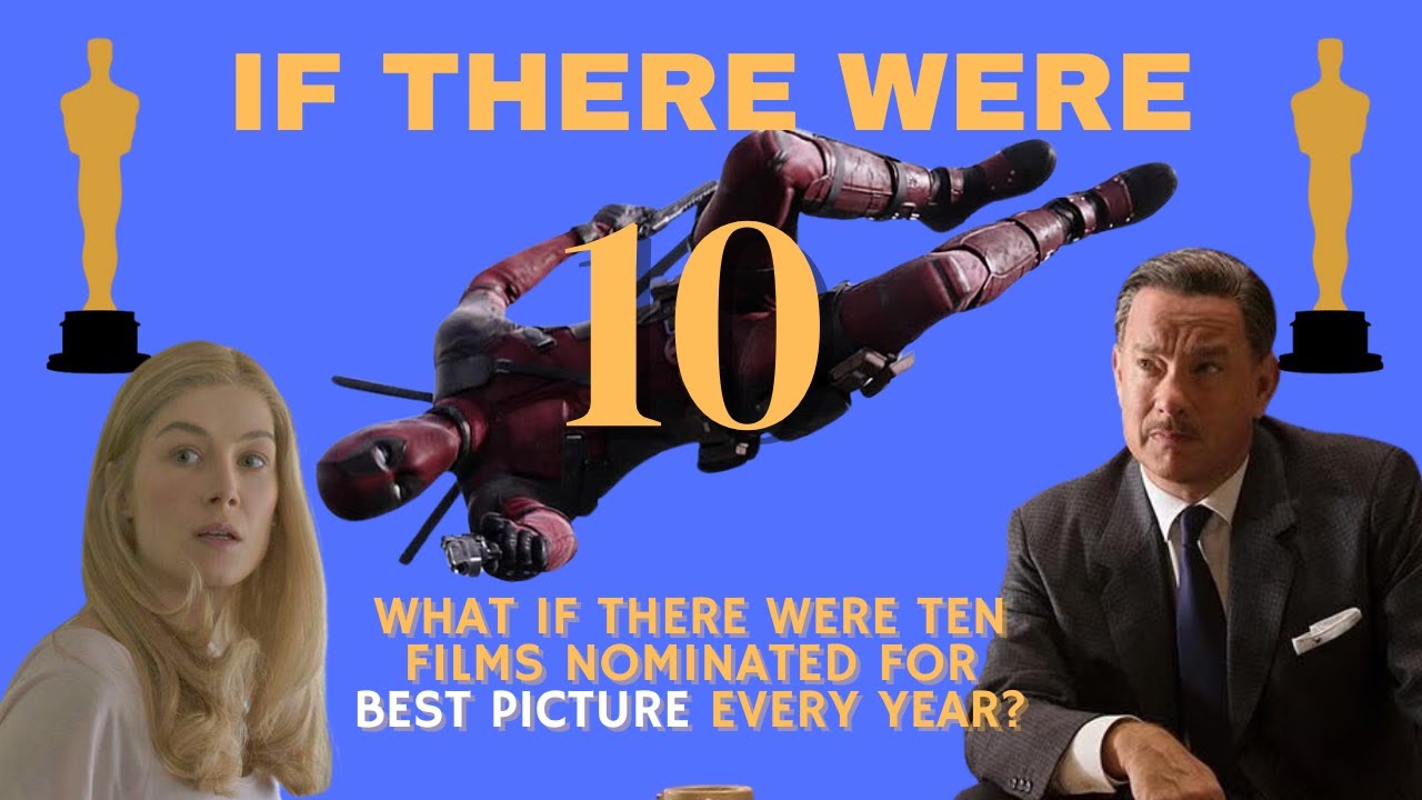 What If There Were 10 Oscar Best Picture Nominees Every Year?