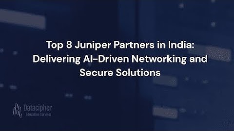 Top 8 Juniper Partners in India: Delivering AI-Driven Networking and Secure Solutions