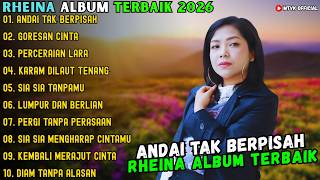 ANDAI TAK BERPISAH - GORESAN CINTA - PERCERAIAN LARA ~ RHEINA FULL ALBUM TERBAIK 2026