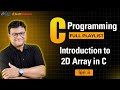 Introduction to Two Dimensional 2D Array in C Programming [Hindi]