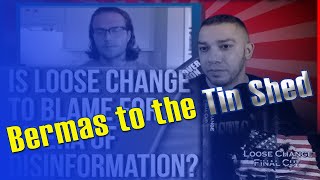 Jason Bermas to the Tin Shed: Is Loose Change Responsible For The Disinfo Age? YOUTUBE &amp; PATREON TRL