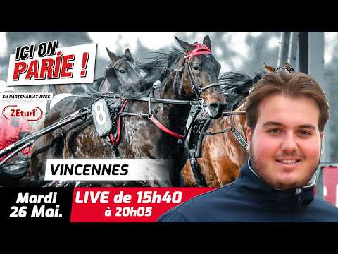 ICI On Parie ! Vincennes, Quinté+ et pronostics en live de l'hippodrome, Mardi 26 Mai 2026