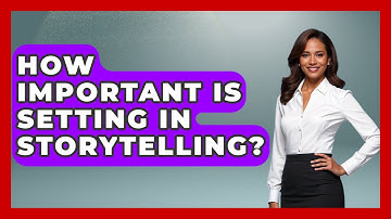 How Important Is Setting In Storytelling? - Fictional Journeys