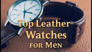 Leather Watches for Men | Luxury to Budget-Friendly Brands