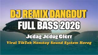 DJ Dangdut Remix Full Bass 2026 🔥 Jedag Jedug | Viral TikTok Nonstop Party Sound System