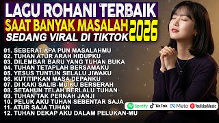 Download Lagu Saat Masalah Datang Bertubi-tubi 🙏 Kumpulan Lagu Rohani Kristen Terbaru 2026 Penguatan Iman MP3