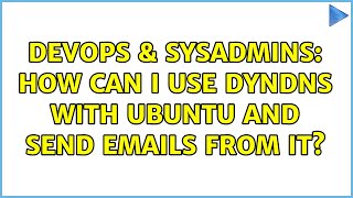 Celebrity DevOps & SysAdmins: How can I use dyndns with Ubuntu and send emails from it? (3 Solutions!!) Net Worth