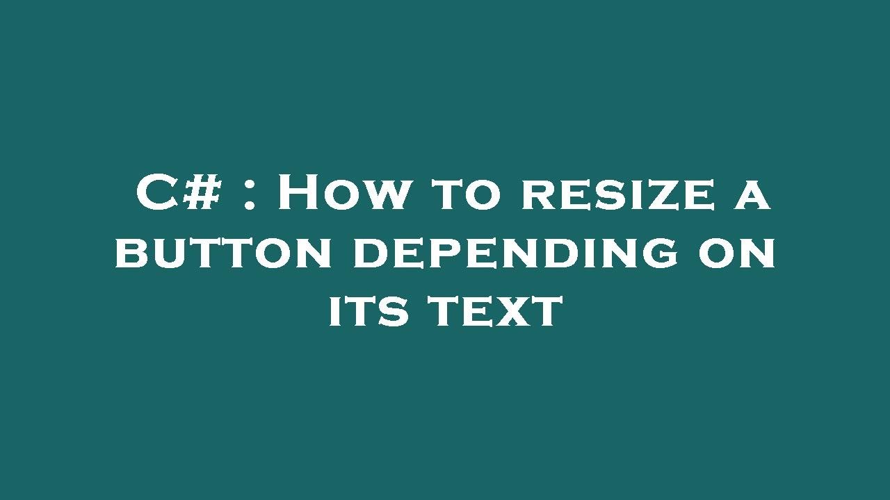 C# : How to resize a button depending on its text - YouTube