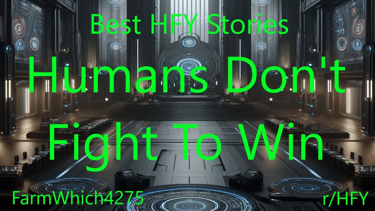 Best HFY Stories: Humans Don't Fight To Win