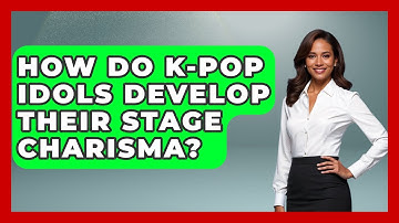 How Do K-Pop Idols Develop Their Stage Charisma? - K Pop Heroes