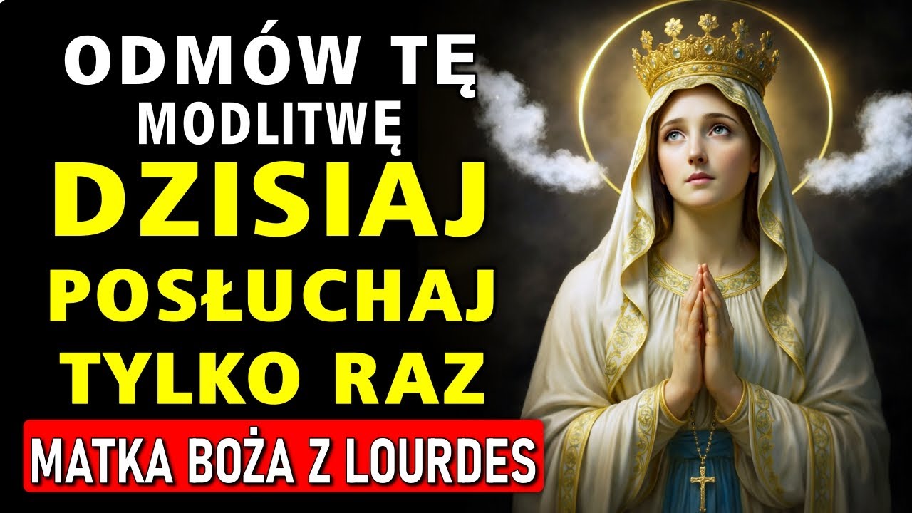 WYSŁUCHAJ TEJ MODLITWY TYLKO RAZ I OTRZYMAJ SWÓJ CUD JESZCZE DZIŚ – MATKI BOŻEJ Z LOURDES