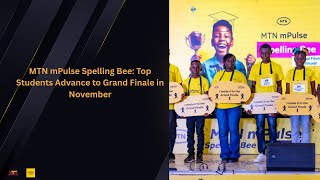 MTN mPulse Spelling Bee: Top Students Advance to Grand Finale in November