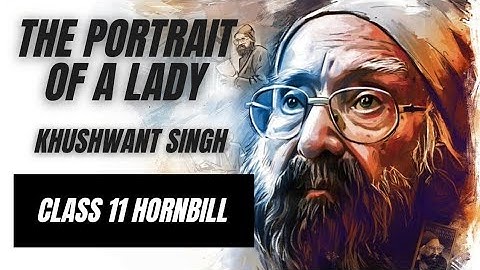 The Portrait Of A Lady | Class 11  Explained | Hornbill book by Khushwant Singh | ONLY IN ENGLISH