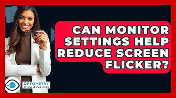 Can Monitor Settings Help Reduce Screen Flicker? - Optometry Knowledge Base