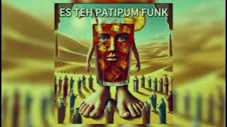 ES TEH PATIPUM FUNK  - DJ TCH7 , DJ RaXz , DJ RGLX (UNRELEASED)