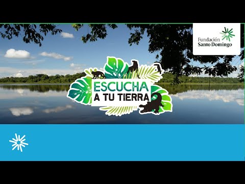 Escucha  A Tu Tierra - Fundación Santo Domingo