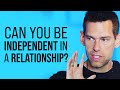 How to Be INDEPENDENT and Still Let Your Partner Take CARE of You | Tom Bilyeu &amp; Lisa Bilyeu