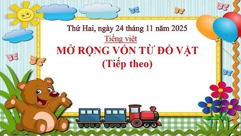 Mở rộng vốn từ đồ vật - Cô Nguyễn Thị Thu Sương