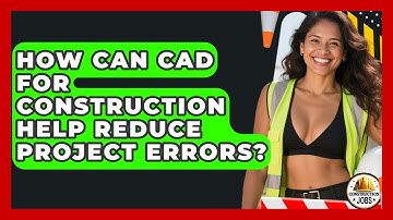 How Can CAD for Construction Help Reduce Project Errors? - Construction Jobs