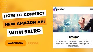 How to Connect #Amazon New API with #Selro
