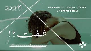 Hussain Al Jassmi - Cheft (Dj Spark Remix)