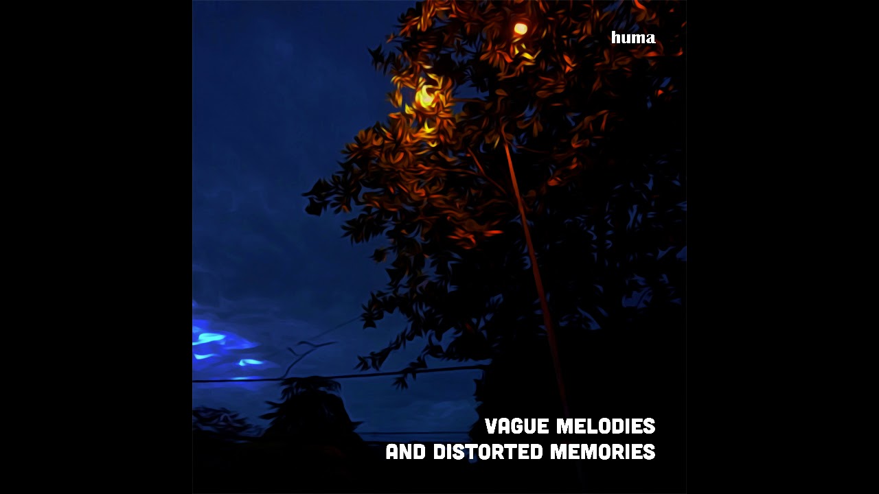 huma - vague melodies and distorted memories - huma - vague melodies and distorted memories
