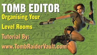 Tomb Editor Tutorial -  Organising & Renaming Rooms, & Edit Keyboard Shortcuts