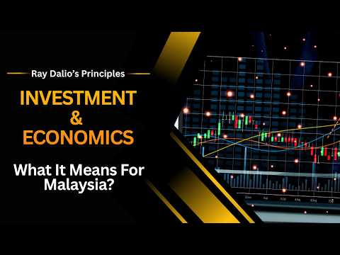 Video Ray Dalios Principles: Investment & Economics — What It Means for Malaysia