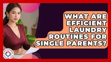 What Are Efficient Laundry Routines For Single Parents? - Single Parent Support Hub