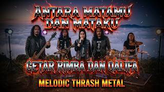 Antara Matamu Dan Mataku - GETAR RIMBA & QALIFA (Melodic Thrash Metal Cover)