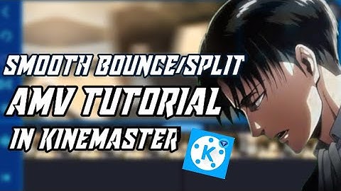 Smooth Bounce Effect & Split Transition Tutorial In Kinemaster | Kinemaster Amv Tutorial
