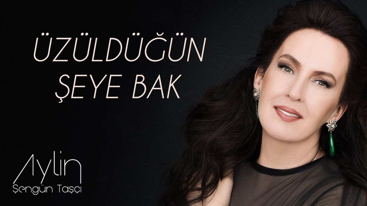 Aylin Şengün Taşçı - Üzüldüğün Şeye Bak (Aşk Rüyadır Çok Zaman)