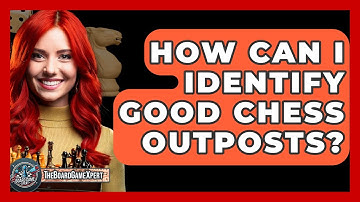 How Can I Identify Good Chess Outposts? - The Board Game Xpert