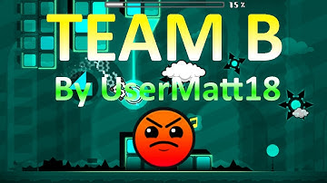 (Geometry Dash) Team B 100% - by UserMatt18