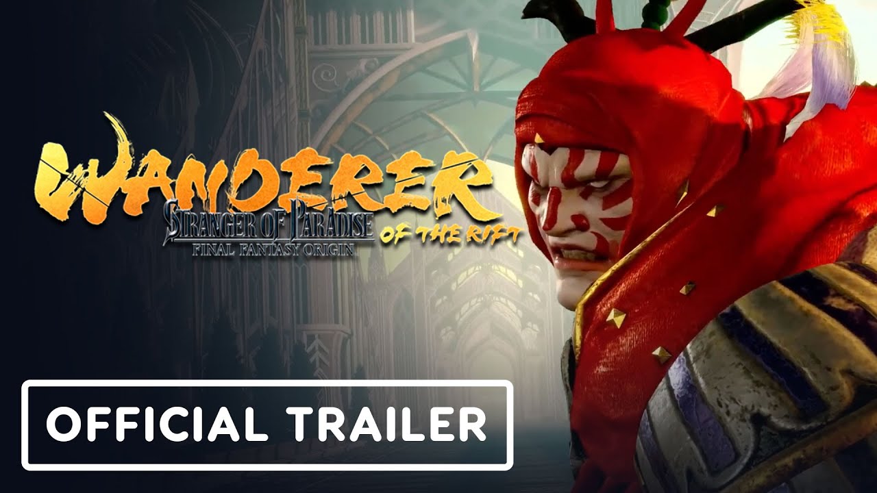 Stranger of Paradise: Final Fantasy Origin Wanderer of the Rift – Official Launch Trailer