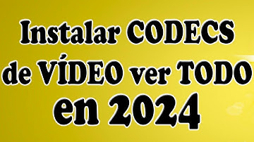 Instalar CODECS para ver TODOS los VÍDEOS (2024)