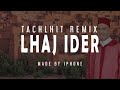 Lhaj Ider Remix TACHLHIT REMIX Ajdaa Mziyn Made By IPhone Khalidsouilh 