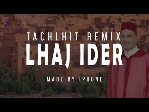 Lhaj Ider Remix TACHLHIT REMIX Ajdaa Mziyn Made By IPhone Khalidsouilh 