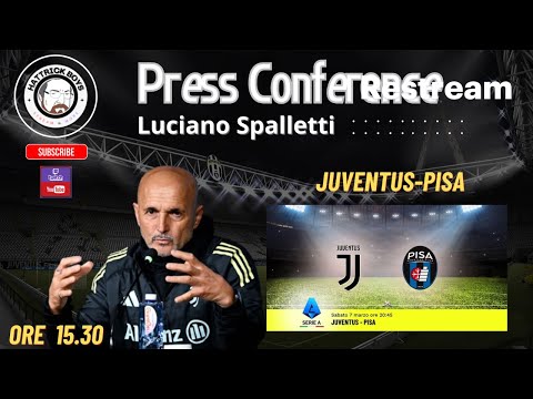 Video DIRETTA VIDEO CONFERENZA STAMPA SPALLETTI PRE JUVENTUS PISA