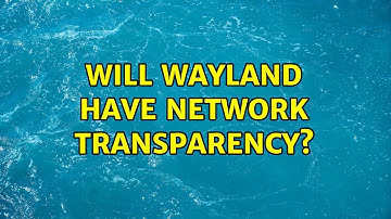 Ubuntu: Will Wayland have network transparency? (6 Solutions!!)