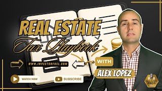 Real Estate Investor Tax Strategy with CPA Alex Lopez — How a CFO Mindset Protects Your Profits