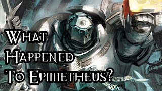 What Happened To Epimetheus? - 40K Theories