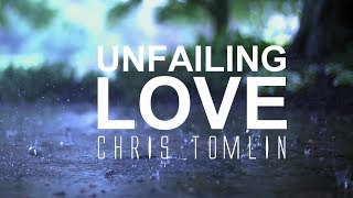 Unfailing Love - Chris Tomlin [With Lyrics] chords