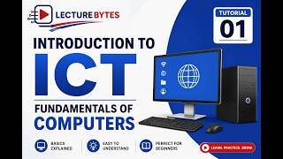 Introduction to ICT | Fundamentals of Computers | Tutorial 01 | LectureBytes