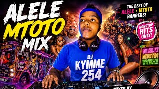 KITEMEO MIX || ALELE MTOTO MIX 🔥 DJ KYMME 254 | Kenyan Club Bangers, Gengetone & Trending Hits KENYA